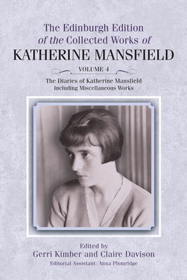 The Diaries of Katherine Mansfield: Including Miscellaneous Works by 