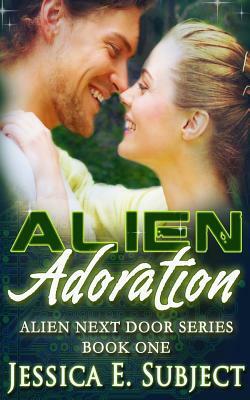 Alien Adoration: Sci-Fi Alien Romance by Jessica E. Subject
