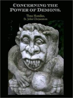 Concerning the Power of Demons. by John Chrysostom, Thomas Peele Brandram, W. R. W. Stephens