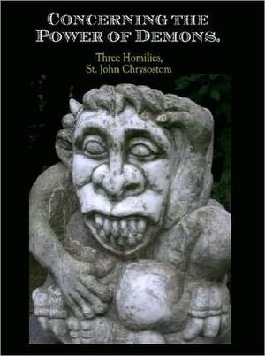 Concerning the Power of Demons. by W. R. W. Stephens, John Chrysostom, Thomas Peele Brandram