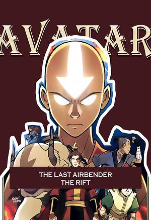 Deluxe Volume: Avatar The Last Airbender The Rift Full Manga by Gene Luen Yang, Gene Luen Yang