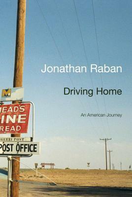 Driving Home: An American Journey by Jonathan Raban