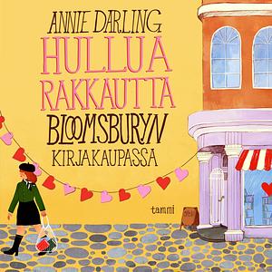 Hullua rakkautta Bloomsburyn kirjakaupassa by Annie Darling