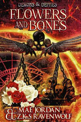 Flowers and Bones by Mae Jordan, Z. K. S. Ravenwolf