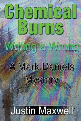 Chemical Burns: Writing a Wrong by Justin Maxwell