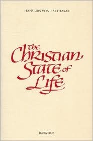 The Christian State of Life by Hans Urs von Balthasar