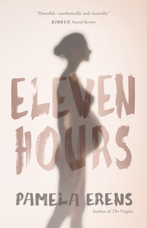 Eleven Hours by Pamela Erens