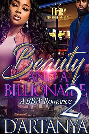 BEAUTY & A BILLIONAIRE 2: A BBW ROMANCE by D'ARTANYA