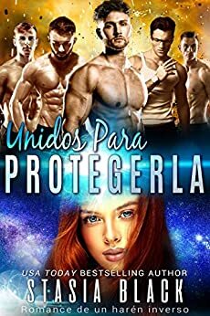 Unidos para protegerla: Romance de un harén inverso by Stasia Black