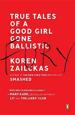 Fury: True Tales of a Good Girl Gone Ballistic by Koren Zailckas