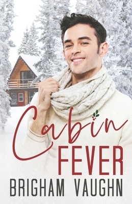 Cabin Fever by Brigham Vaughn