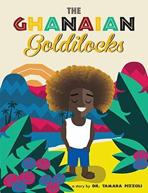 The Ghanaian Goldilocks by Tamara Pizzoli, Phil Howell