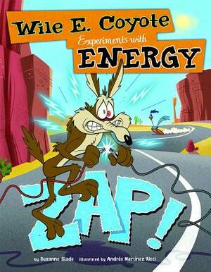 Zap!: Wile E. Coyote Experiments with Energy by Suzanne Slade