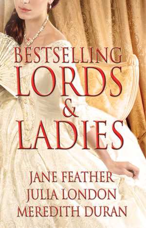 Bestselling Lords and Ladies by Jane Feather, Julia London, Meredith Duran