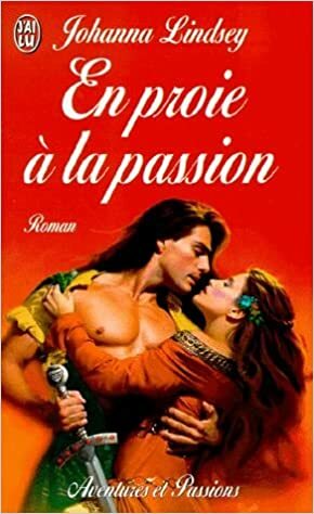 En proie à la passion by Johanna Lindsey