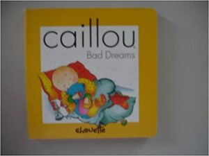 Caillou: Bad Dreams by Nicole Nadeau