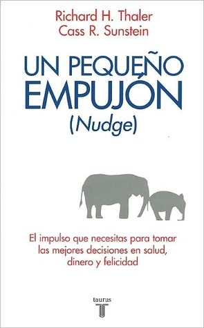 Un pequeño empujón (Nudge) by Richard H. Thaler, Cass R. Sunstein