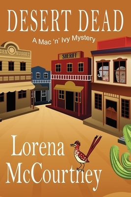 Desert Dead: A Mac 'n' Ivy Mystery by Lorena McCourtney