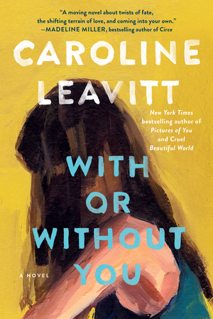 With or Without You by Caroline Leavitt