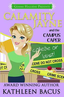 Calamity Jayne and the Campus Caper by Kathleen Bacus