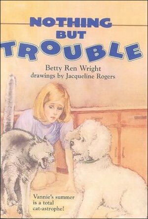 Nothing but Trouble by Betty Ren Wright