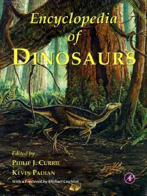 Encyclopedia of Dinosaurs by Philip J. Currie, Kevin Padian