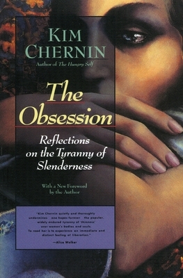 The Obsession: Reflections on the Tyranny of Slenderness by Kim Chernin