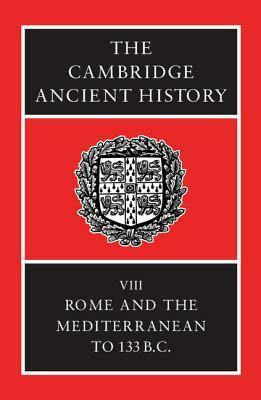 The Cambridge Ancient History, Volume 8: Rome and the Mediterranean to 133 B.C. by M.W. Frederiksen, A.E. Astin, Robert Maxwell Ogilvie, Frank William Walbank