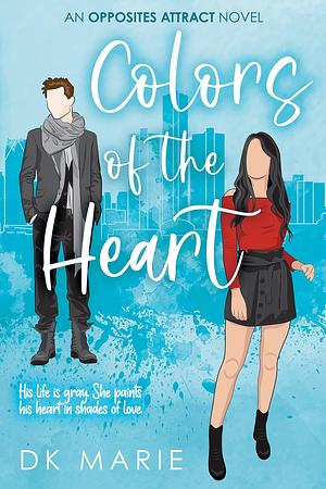 Colors of the Heart by D.K. Marie, D.K. Marie
