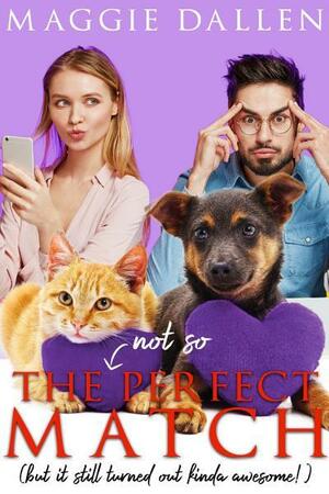 The (Not So) Perfect Match by Maggie Dallen