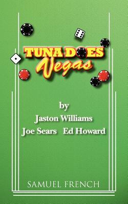 Tuna Does Vegas by Ed Howard, Jaston Williams, Joe Sears