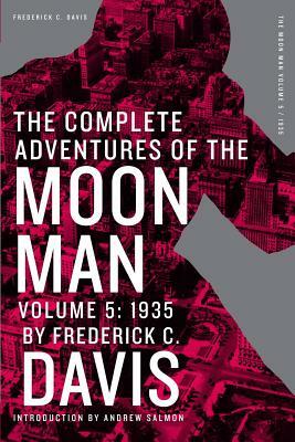 The Complete Adventures of the Moon Man, Volume 5: 1935 by Frederick C. Davis