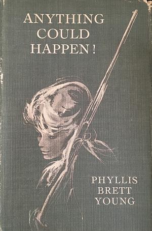 Anything Could Happen! by Phyllis Brett Young
