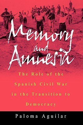 Memory and Amnesia by Paloma Aguilar Fernandez, Paloma Aguilar, Mark Gordon Oakley