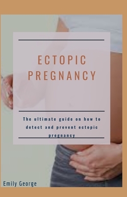 Ectopic Pregnancy by Emily George