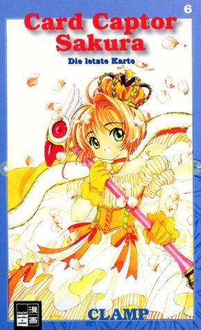 Cardcaptor Sakura, Band 06: Die letzte Karte by CLAMP