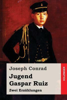 Jugend / Gaspar Ruiz: Zwei Erzählungen by Joseph Conrad