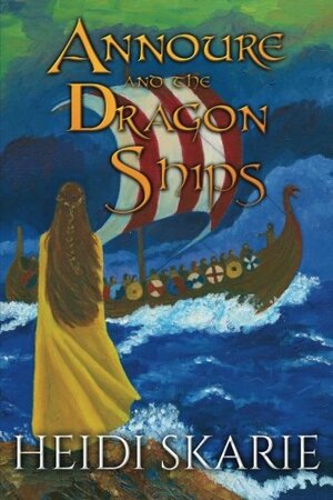 Annoure and the Dragon Ships by Heidi Skarie