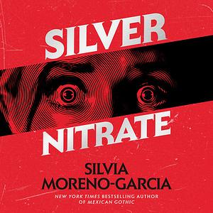 Silver Nitrate by Silvia Moreno-Garcia