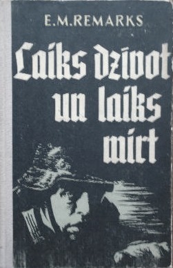 Laiks dzīvot un laiks mirt by Helga Gintere, Erich Maria Remarque, Erich Maria Remarque