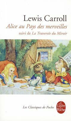 Alice Au Pays Des Merveilles, Suivi de de l'Autre Côté Du Miroir by Lewis Carroll