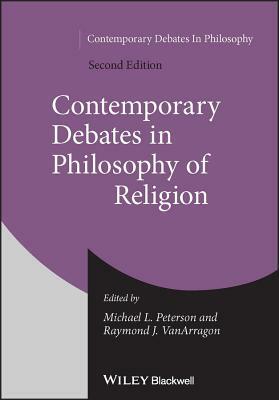 Contemporary Debates in Philosophy of Religion by 