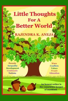 Little Thoughts for a Better World by Rajendra Kumar Aneja