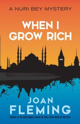 When I Grow Rich: A Nuri Bey Mystery by Joan Fleming