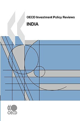 OECD Investment Policy Reviews OECD Investment Policy Reviews: India 2009 by Oecd Publishing