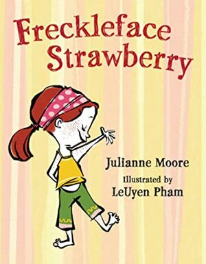 Freckleface Strawberry by Julianne Moore, LeUyen Pham