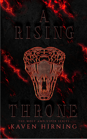 A Rising Throne: The Wolf and Viper Series by Kaven Hirning