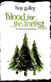 Blood for the Forest: A Tale of Emaneska  by Ben Galley