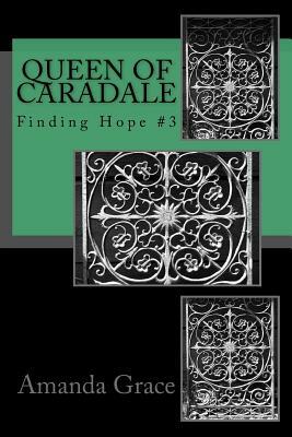 Queen of Caradale: Finding Hope #3 by Amanda Grace