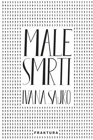 Male smrti by Ivana Sajko